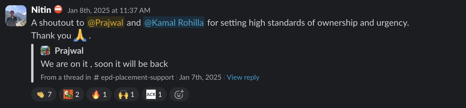 Slack message from Nitin: “A shoutout to @Prajwal and @Kamal Rohilla for setting high standards of ownership and urgency. Thank you.”