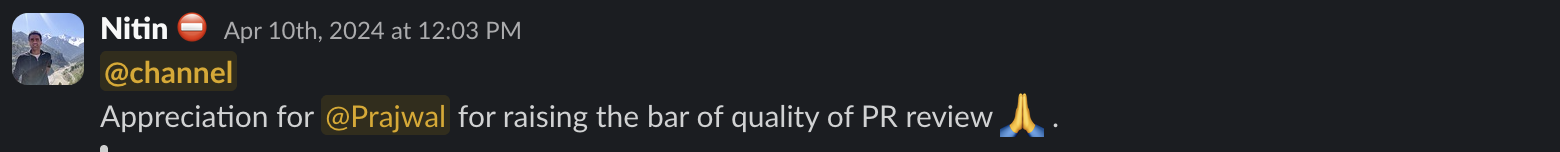 Slack message from Nitin to the channel: “Appreciation for @Prajwal for raising the bar of quality of PR review.”